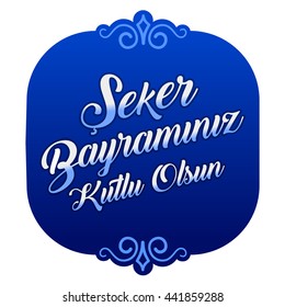 Eid Al-Fitr, Feast of Candy, Candy Festival Greeting (Turkish: Seker Bayraminiz Kutlu Olsun) Vector Elements and Background 