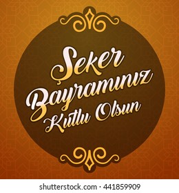 Eid Al-Fitr, Feast of Candy, Candy Festival Greeting (Turkish: Seker Bayraminiz Kutlu Olsun) Vector Elements and Background 