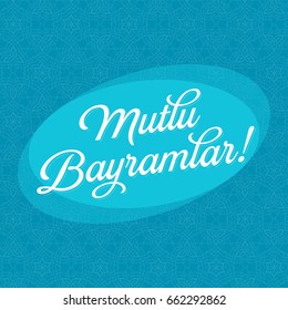 Eid Al-Fitr, Feast of Candy, Candy Festival Greeting (Turkish: Mutlu Bayramlar) Vector Elements and Background