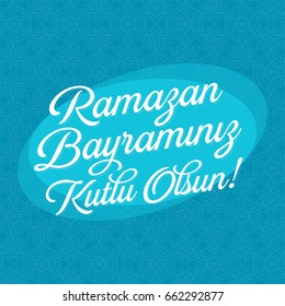 Eid Al-Fitr, Feast of Candy, Candy Festival Greeting (Turkish: Ramazan Bayraminiz Kutlu Olsun) Vector Elements and Background
