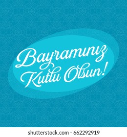 Eid Al-Fitr, Feast of Candy, Candy Festival Greeting (Turkish: Bayraminiz Kutlu Olsun) Vector Elements and Background
