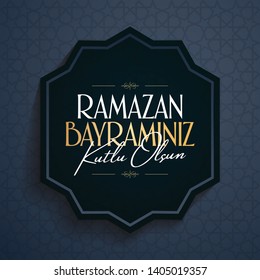 Eid al-Fitr Mubarak Islamic Feast Greetings (Turkish: Ramazan Bayraminiz Kutlu Olsun) Holy month of muslim community Ramazan. Billboard, Poster, Social Media, Greeting Card template. 