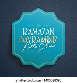 Eid al-Fitr Mubarak Islamic Feast Greetings (Turkish: Ramazan Bayraminiz Kutlu Olsun) Holy month of muslim community Ramazan. Billboard, Poster, Social Media, Greeting Card template. 