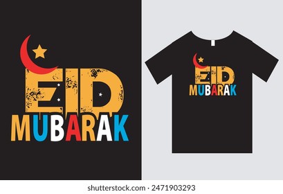 Eid Mubarak , Eid Mubarak T-Shit Design Vector File , Typography T-Shirt Design