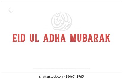 Eid Ul Adha Mubarak typographic design on a white background, Vector Design of Eid Ul Adha Mubarak, Arabic and English calligraphy of Eid Ul Adha Mubarak Design, Eid e Qurban typography design