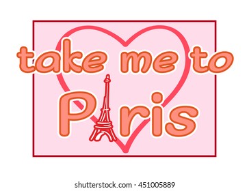 Eiffel Tower with heart hand drawn. Take me to Paris quote. Sketch silhouette. Typography background. France travel holiday concept. French graphic design for card, poster, t shirt Vector illustration