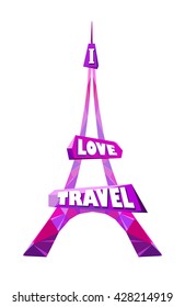 Eiffel tower shape design. Stylized pink polygonal eiffel tower with text I love travel in white background isolated. Romantic Paris and France travel background, vector illustration
