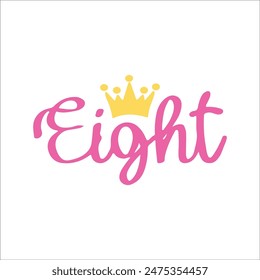 eight Crown Birthday, 8th Birthday, eighth Birthday Shirt, Birthday Crown, Vector Files for Cricut