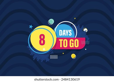 Eight Days To Go Badges and Stickers. 8 Days Countdown left days banner. Number Count To Go Label Template for Promotion, Sale, Web, Poster, Banner, Flyer