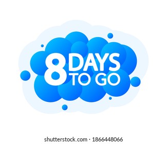 Eight Days To Go Bubble Banner, blue emblem label. Vector illustration.