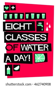 Eight Glasses Of Water A Day! (Flat Style Vector Illustration Quote Poster Design)