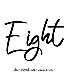 Eight, handwritten lettering. Script written of brush pen. Design of hand-drawn vintage lettering