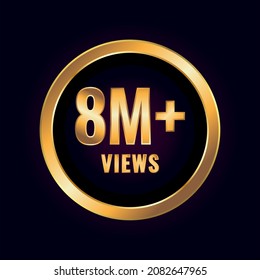 Eight Million Plus Views. Millions Views Isolated Luxury Label Vector