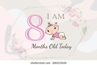  I am eight months old today. greeting card, vector illustration design

