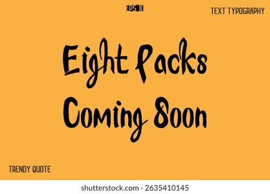 Eight Packs Coming Soon  Calligraphy Text Slogan For T-Shirt Designs