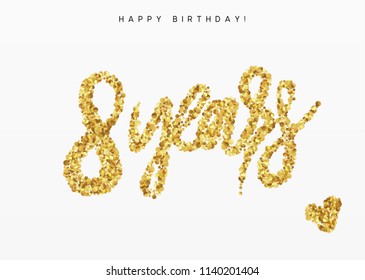 Eight years, Number 8, lettering sign from golden confetti.
