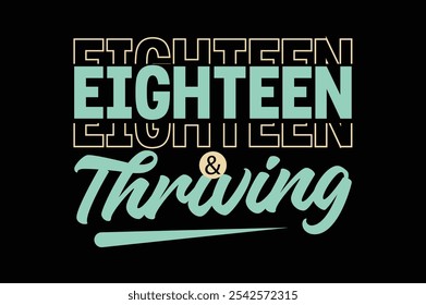 Eighteen and Thriving t shirt design