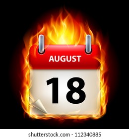 Eighteenth August in Calendar. Burning Icon on black background