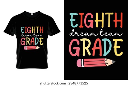 Eighth Grade Dream Team || 8th Grade Dream Team Back to school typography t shirt design Vector Print Template. Welcome Back to School T-shirt Design. My First Day of School.