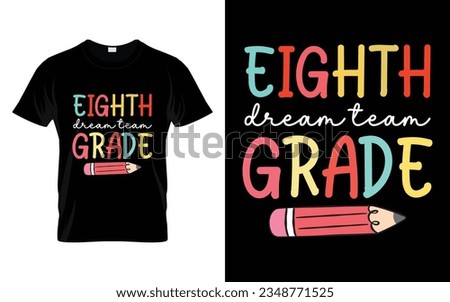 Eighth Grade Dream Team || 8th Grade Dream Team Back to school typography t shirt design Vector Print Template. Welcome Back to School T-shirt Design. My First Day of School.