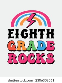 Eighth Grade Rocks Back to School quote retro typographic sublimation art on white background