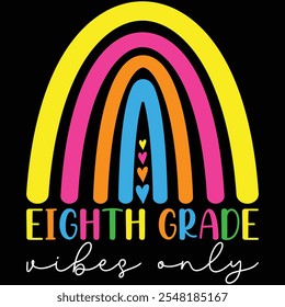 Eighth Grade Vibes Only Rainbow Shirt, Back To School T-shirt, Teacher, Rainbow, T-shirt Design, Teaching