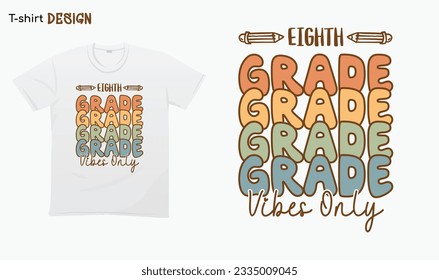 "Eighth grade vibes only".Back to School.Eighth Grade. Typography lettering quote design. For stickers, t-shirts,mugs, etc. Eps 10 