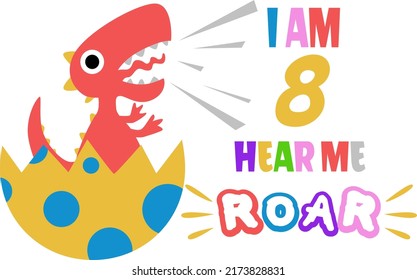 I am Eighth Hear Me Rawr vector, Dinosaur Birthday illustation, Dino 8th  Birthday