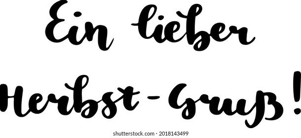 "Ein lieber Herbst-Gruß" hand drawn vector lettering in German, in English means "A dear autumn greeting". German hand lettering. Vector modern calligraphy art