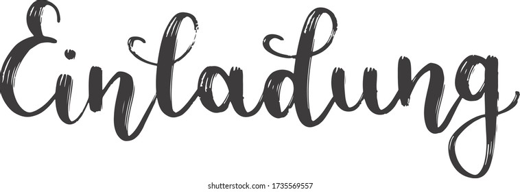 "Einladung" hand drawn vector lettering in German, in English means "Invitatiion". Hand lettering isolated on white. Modern calligraphy vector art 