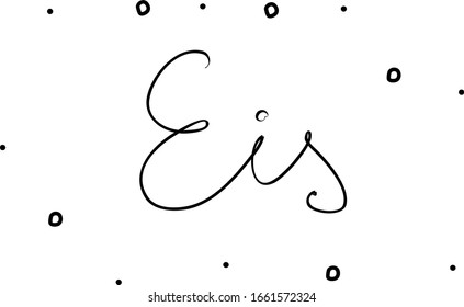 Eis phrase handwritten with a calligraphy brush. Ice cream in german. Modern brush calligraphy. Isolated word black