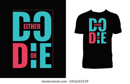 Either Do Or Die Typography And Lettering T Shirt Design