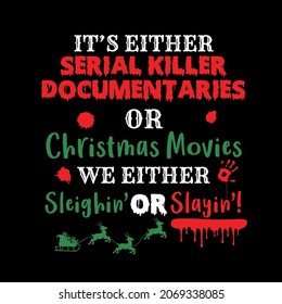 It's Either Serial Killer Documentaries or Christmas Movies ,Christmas Quote