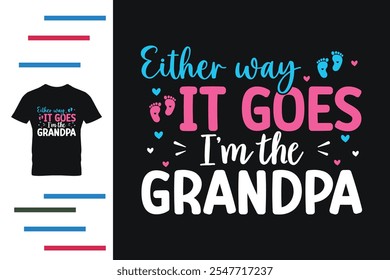 Either way it goes I'm the grandpa t shirt design