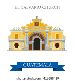 El Calvario Church in Guatemala. Flat cartoon style historic sight showplace attraction web site vector illustration. World countries cities travel sightseeing Central America collection.