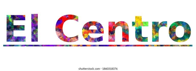 El Centro. Cartel de texto de tipografía colorida. Vector la palabra el centro california diseño