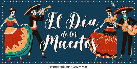 El Dia de los Muertos, Übersetzung ist Tag der Toten. Banner für mexikanische Feiertage des Todes mit festlichen Mexikaner, Skelette in Sombrero und Frau in Kleid und Kranz. Farbige flache Vektorgrafik