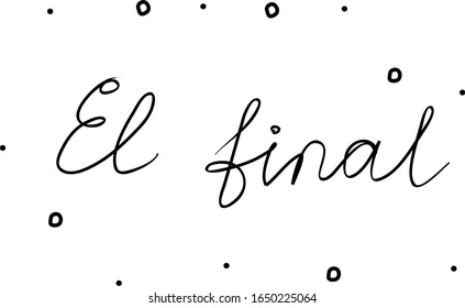 El final phrase handwritten with a calligraphy brush. End in spanish. Modern brush calligraphy. Isolated word black