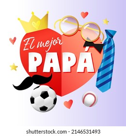 El Mejor Papa - Best Dad Ever, Spanish congrats. Happy Father's day icon. Happy Fathers Day creative greeting card with 3D style objects. Isolated abstract graphic design template. Dad is my King idea