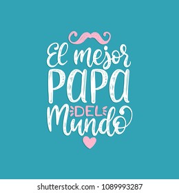 El Mejor Papa Del Mundo, hand lettering. Translation from Spanish World's Greatest Dad. Fathers Day vector calligraphic inscription for greeting card, festive poster etc.