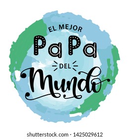 El Mejor Papa Del Mundo - Spanish  celebration quote for Father's Day. Vector illustration with hand lettering on textured background. Translation - The best Dad in the world