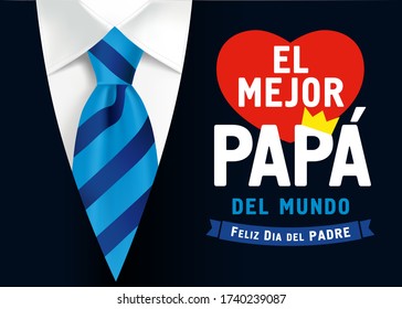 El Mejor Papa del mundo, Feliz dia del Padre spanish text, translate: I love you Dad, Happy fathers day. Father day vector illustration with lettering, heart and crown on black mens suit