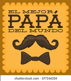 El mejor papa del mundo - World's best dad spanish text - moustache vector vintage card