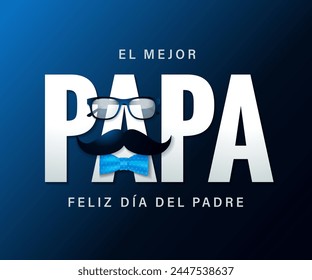 El mejor Papa, Happy Fathers Day spanish banner with glasses mustache and bow tie. Translation - The best DAD, happy father's day. Vector illustration