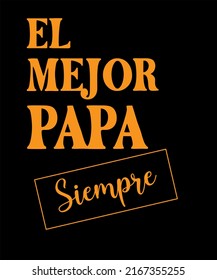 El mejor Papá siempre - Best Dad Ever - World's Best Dad - No.1 Dad in Spanish