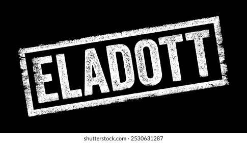 Eladott is Hungarian word for sold, it indicates that an item, property, or service has been purchased by someone else in exchange for payment, text concept stamp