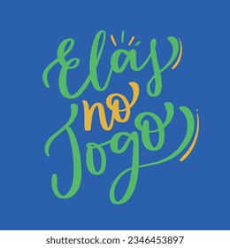 Elas no jogo. girls in the game in brazilian portuguese. Modern hand Lettering. vector.