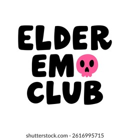 Elder emo club hand-drawn lettering card with skull sticker. Cute vector illustration