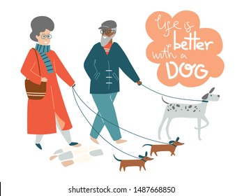 Elderly couple walking dogs together. Lettering life is better with a dog