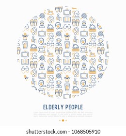 Elderly people concept in circle with thin line icons: grandmother, grandfather, glasses, slippers, knitting, rocking chair, hearing aid, flowers, reading, false jaw. Modern vector illustration.